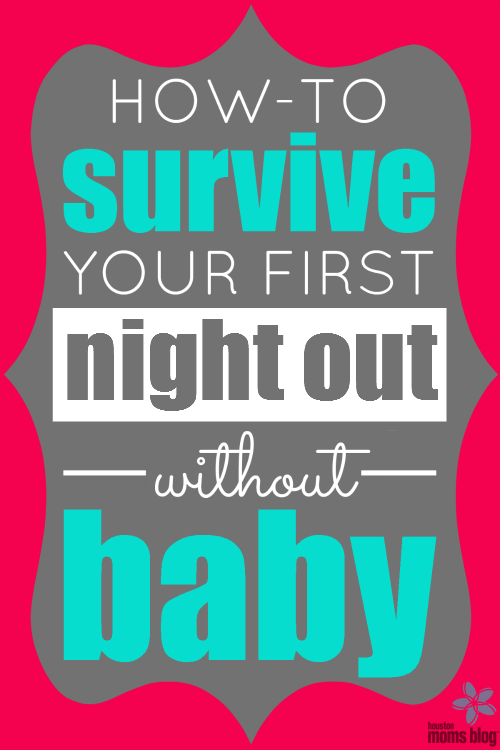How-To Survive Your First Night Out Without Baby