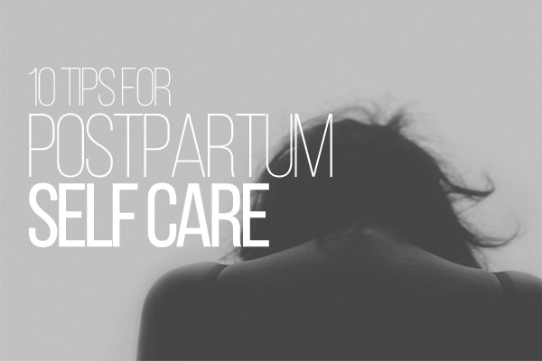 10 Tips for Postpartum Self Care | Houston Moms Blog