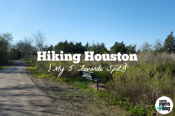Hiking Houston {My 5 Favorite Spots} | Houston Moms Blog