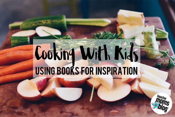 Cooking with Kids :: Using Books for Inspiration | Houston Moms Blog