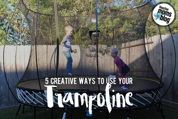 5 Creative Trampoline Uses | Houston Moms Blog