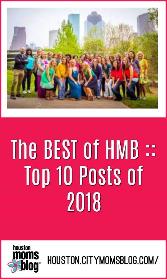 Houston Moms Blog "The BEST of HMB :: Top 10 Posts of 2018" #momsaroundhouston #houstonmomsblog