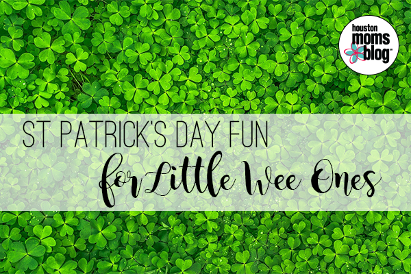 St. Patrick's Day Fun for Little Wee Ones | Houston Moms Blog