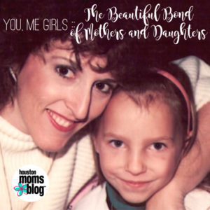 You, Me Girls: The Beautiful Bond of Mothers and Daughters. A photograph of a smiling mother and daughter. Logo: Houston moms blog. 