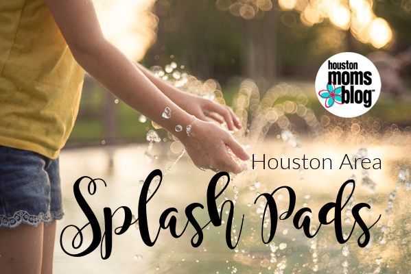 Stay Cool This Summer at These Houston Area Splash Pads | Houston Moms Blog