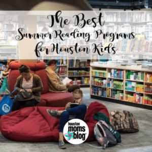 The Best Summer Reading Programs for Houston Kids. A photograph of a family reading on bean bag chairs in a library. Logo: Houston moms blog. 