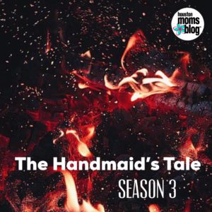 Houston Moms Blog "The Handmaid's Tale Season 3" #houstonmomsblog #momsaroundhouston