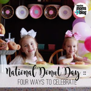 Houston Moms Blog "National Donut Day :: Four Ways To Celebrate" #momsaroundhouston #houstonmomsblog