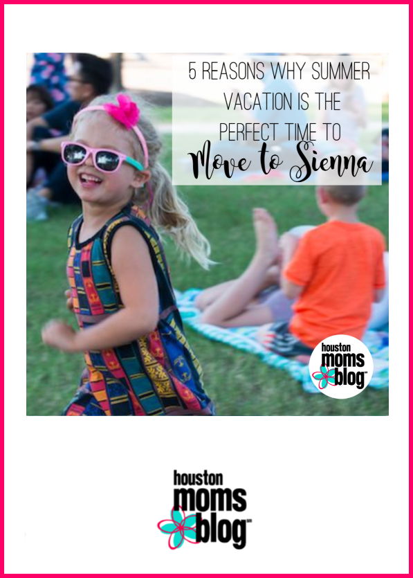 Houston Moms Blog "5 Reasons Why Summer Vacation is the Perfect Time to Move to Sienna" #houstonmomsblog #momsaroundhouston