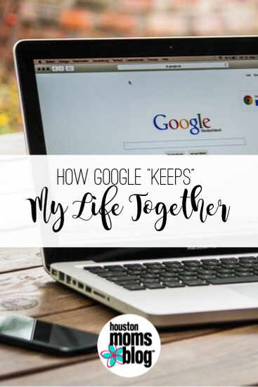 Houston Moms Blog "How Google Keeps My Life Together" #houstonmomsblog #momsaroundhouston