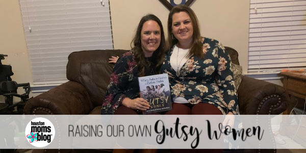 Houston Moms Blog "Raising Our Own Gutsy Women" #houstonmomsblog #momsaroundhouston