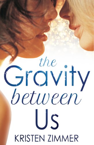 Book: The Gravity Between us by Kristen Zimmer.