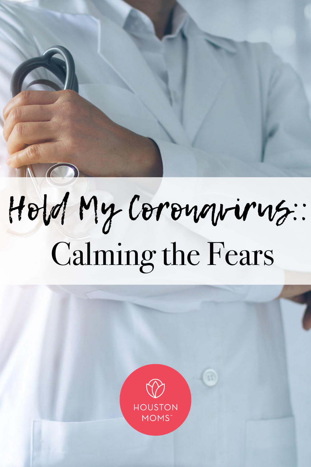 Houston Moms Blog "Holding My Coronavirus:: Calming the Fears" #houstonmoms #momsaroundhouston #houstonmomsblog
