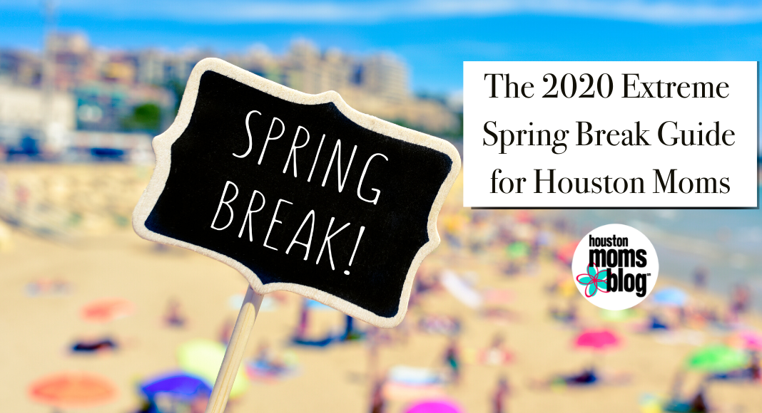 Houston Moms Blog "The 2020 Extreme Spring Break guide for Houston Moms" #houstonmomsblog #momsaroundhouston
