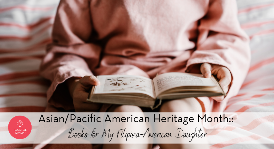 Houston Moms "Asian/Pacific American Heritage Month:: Books for My Filipina-American Daughter" #houstonmoms #houstonmomsblog #momsaroundhouston