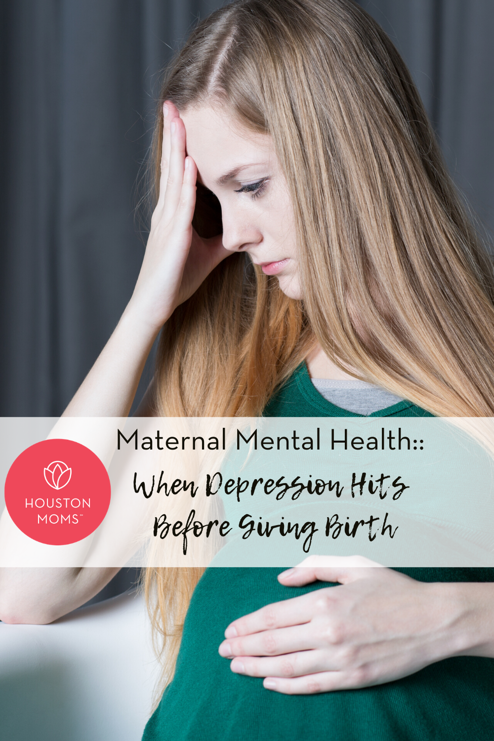 Houston Moms "Maternal Mental Health:: When Depression Hits Before Giving Birth" #Houstonmoms #houstonmomsblog #momsaroundhouston