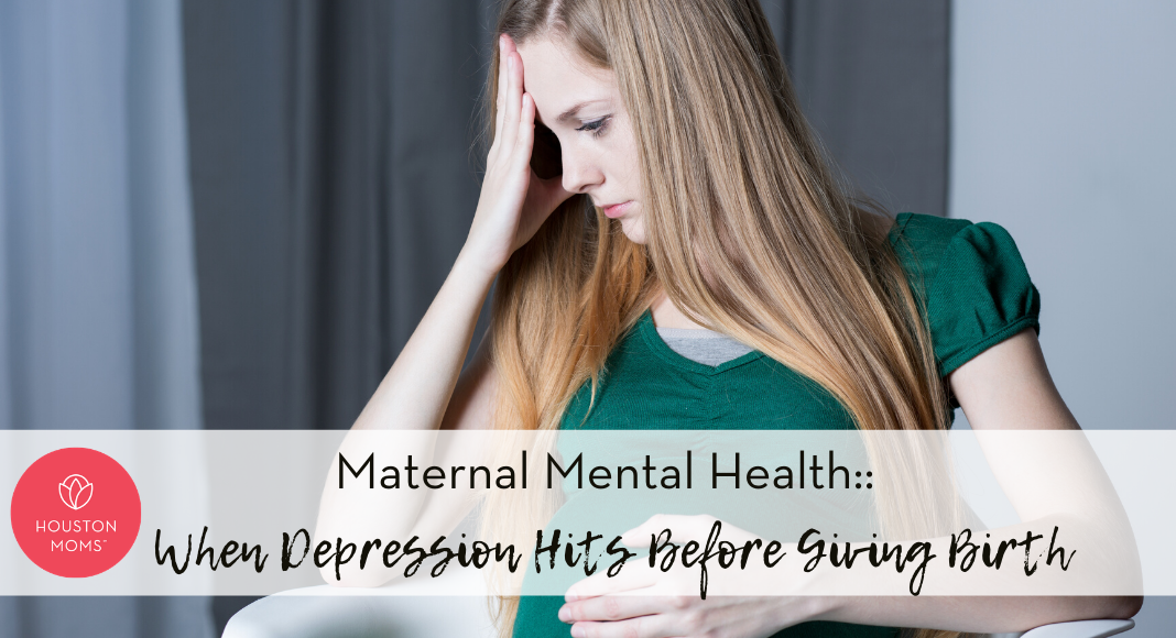 Houston Moms "Maternal Mental Health:: When Depression Hits Before Giving Birth" #houstonmoms #houstonmomsblog #momsaroundhouston