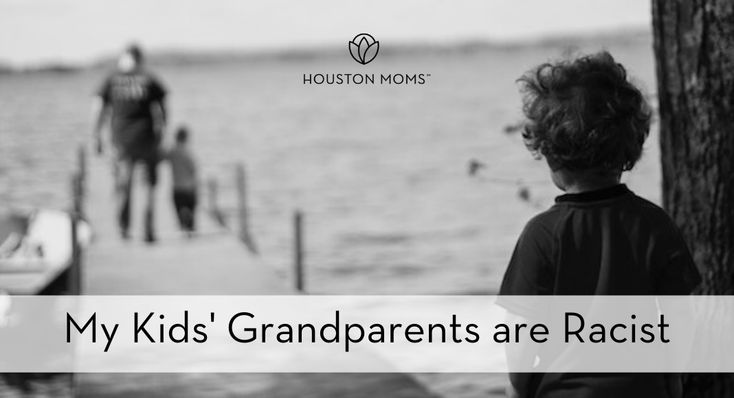 Houston Moms "My Kids' Grandparents are Racist" #houstonmoms #houstonmomsblog #momsaroundhouston