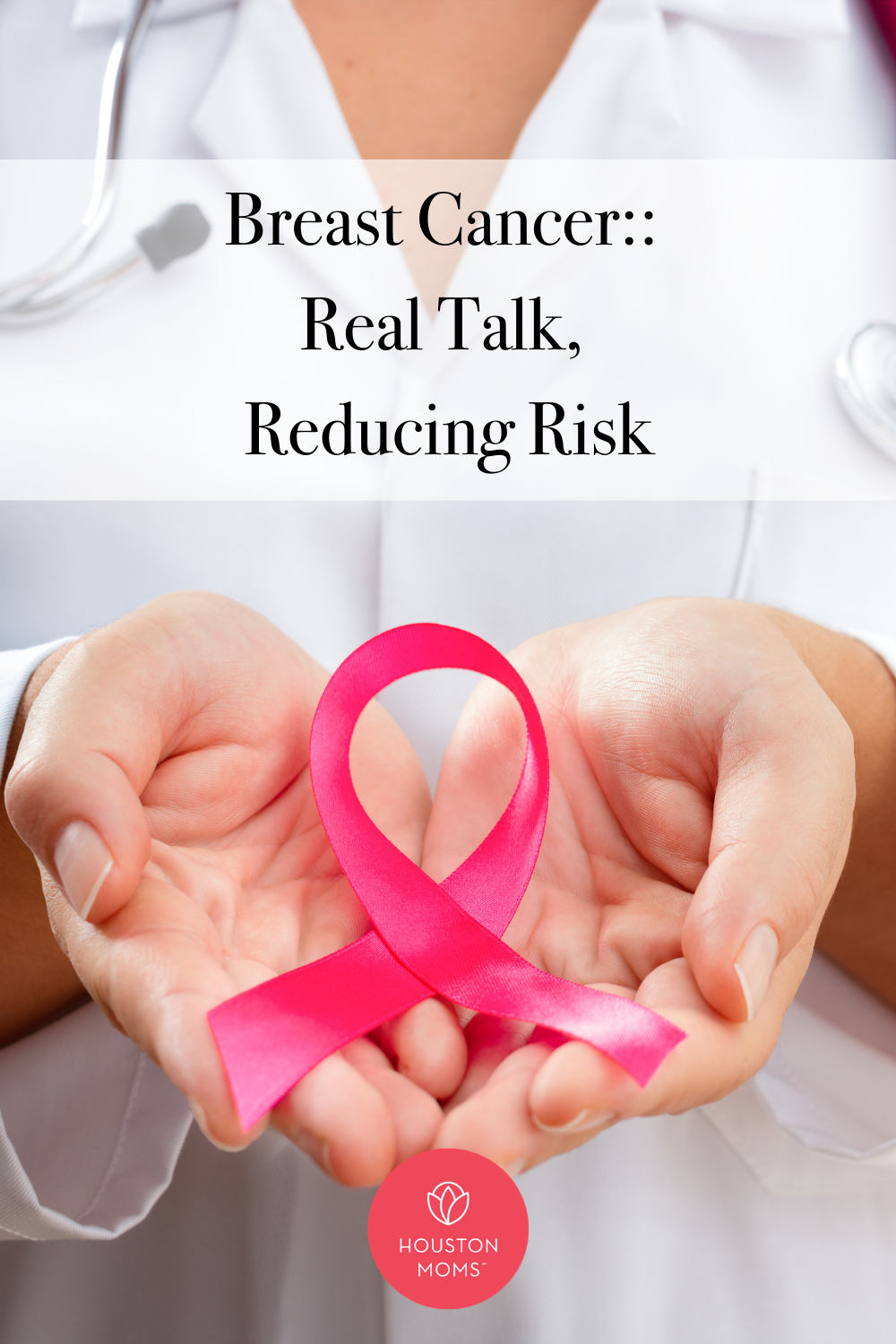 Houston Moms "Breast Cancer:: Real Talk, Reducing Risk" #houstonmoms #houstonmomsblog #momsaroundhouston