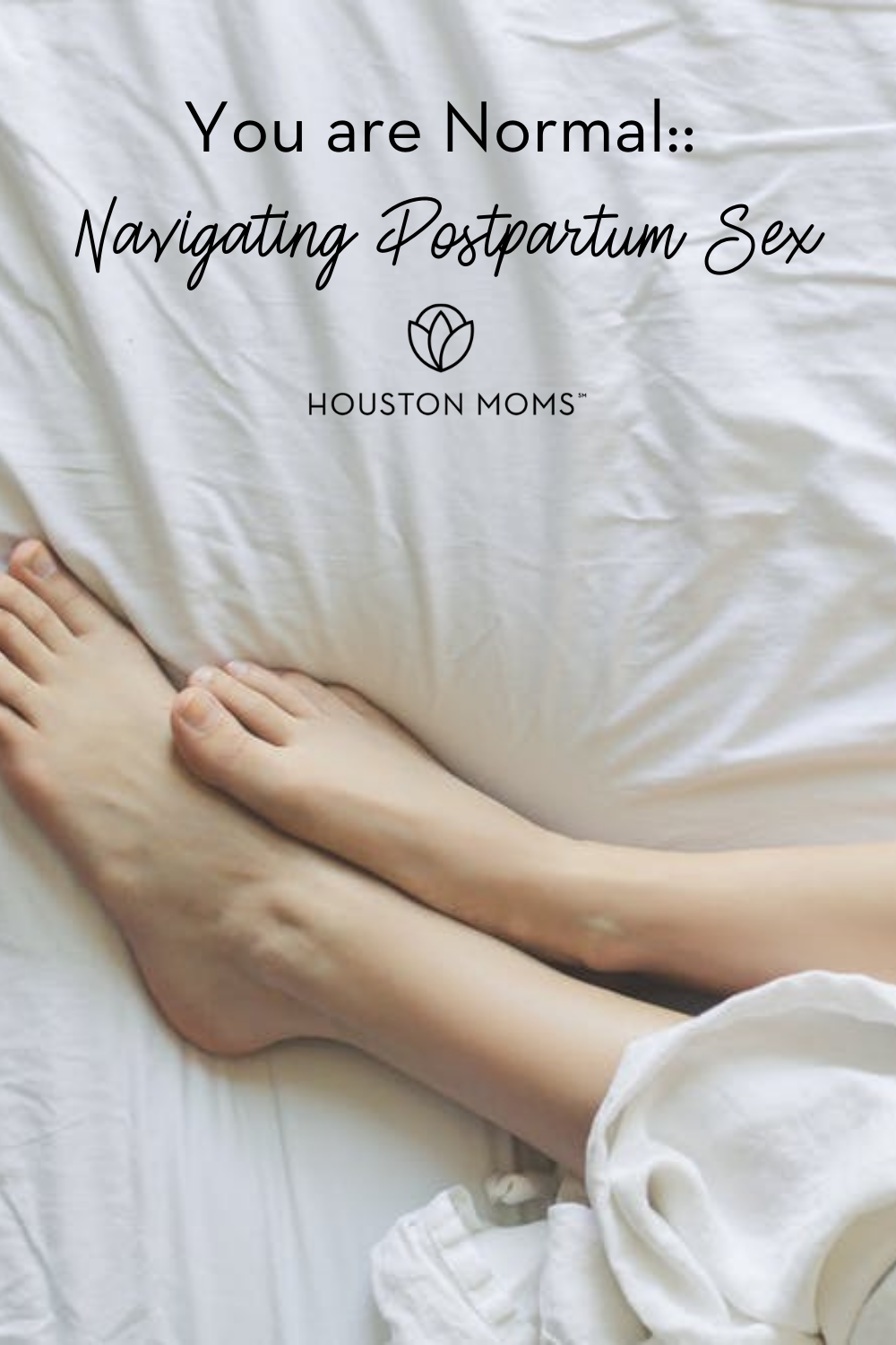 Houston Moms "You are Normal:: Navigating Postpartum Sex" #houstonmoms #houstonmomsblog #momsaroundhouston