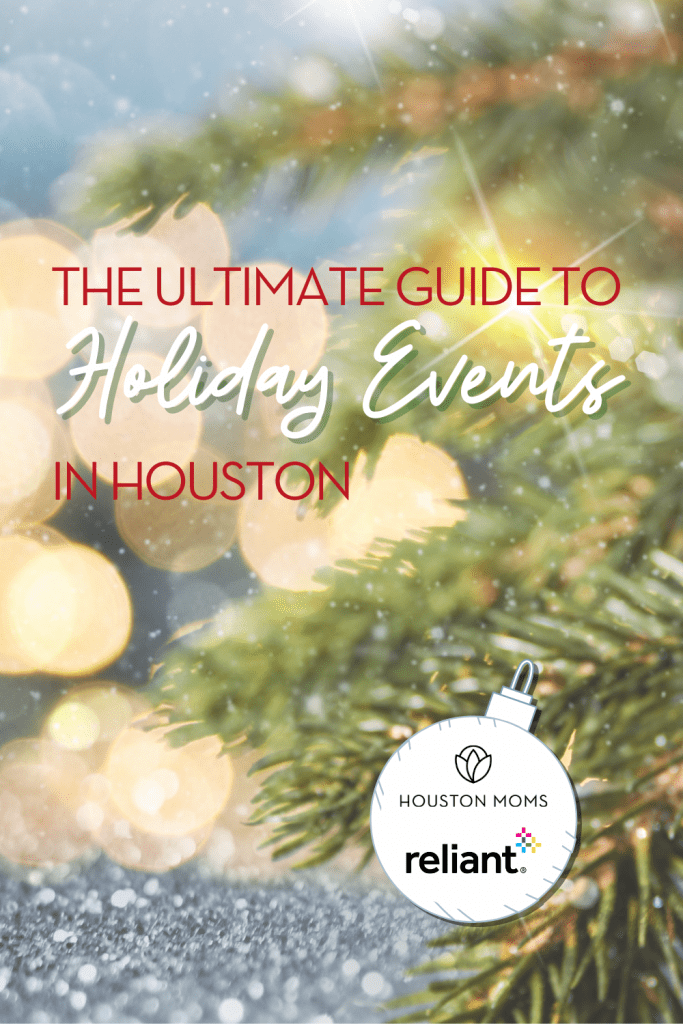 The ultimate Guide to Holiday Events in Houston. A photograph of a pine bough. Logo: Houston moms and Reliant. 