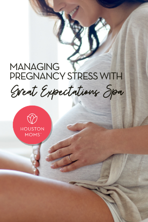 Houston Moms "Managing Pregnancy Stress with Great Expectations Spa" #houstonmoms #houstonmomsblog #momsaroundhouston