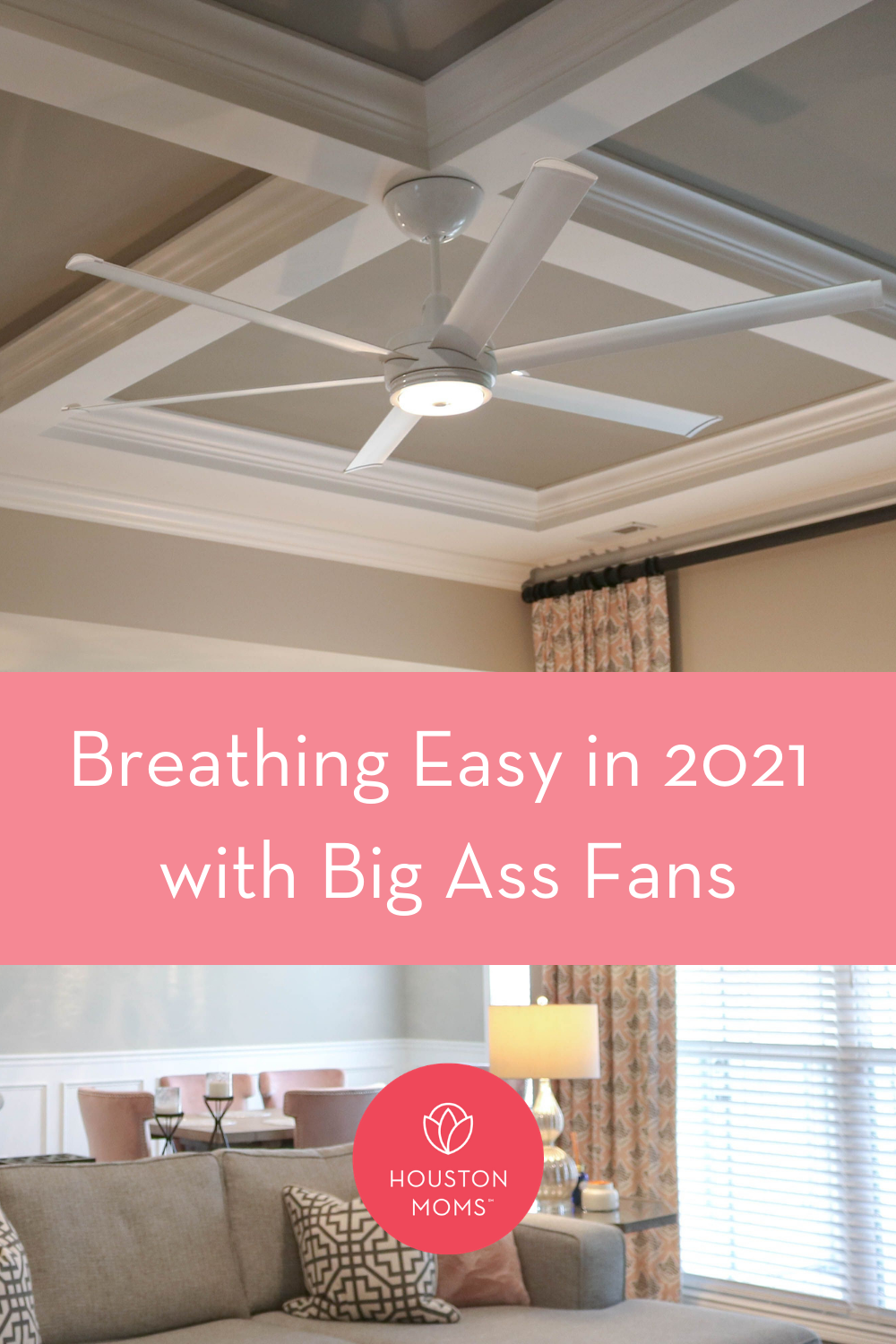 Houston Moms "Breathing Easy in 2021 with Big Ass Fans" #houstonmoms #houstonmomsblog #momsaroundhouston