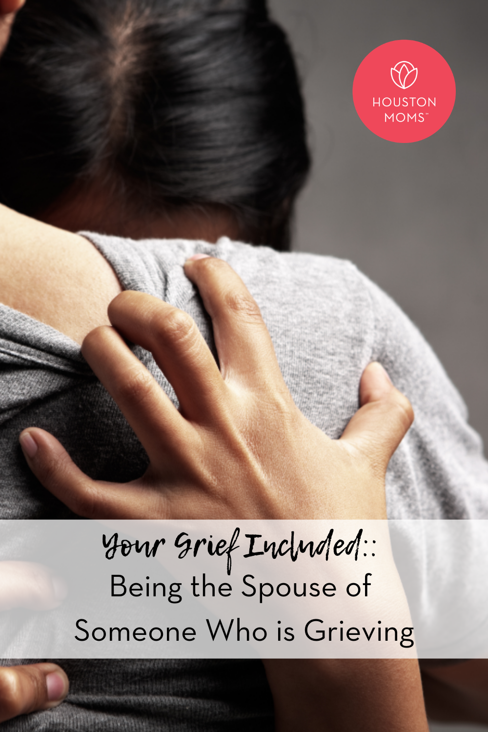 Houston Moms "Your Grief Included:: Being the Spouse of Someone Who is Grieving" #houstonmoms #houstonmomsblog #momsaroundhouston