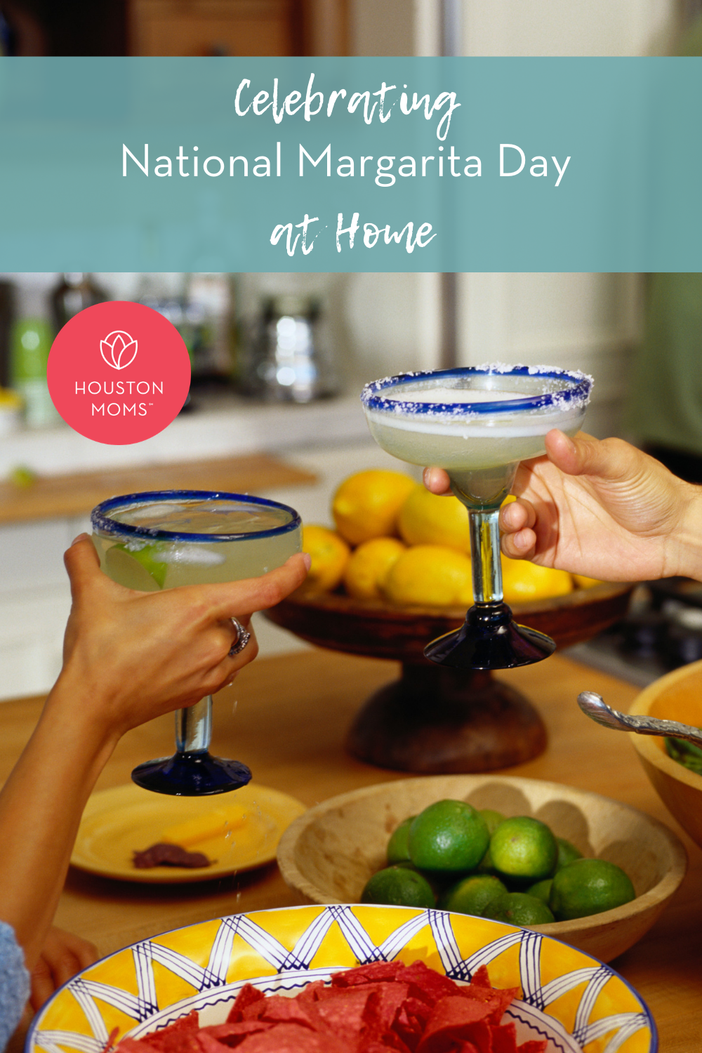 Houston Moms "Celebrating National Margarita Day at Home" #houstonmoms #momsaroundhouston