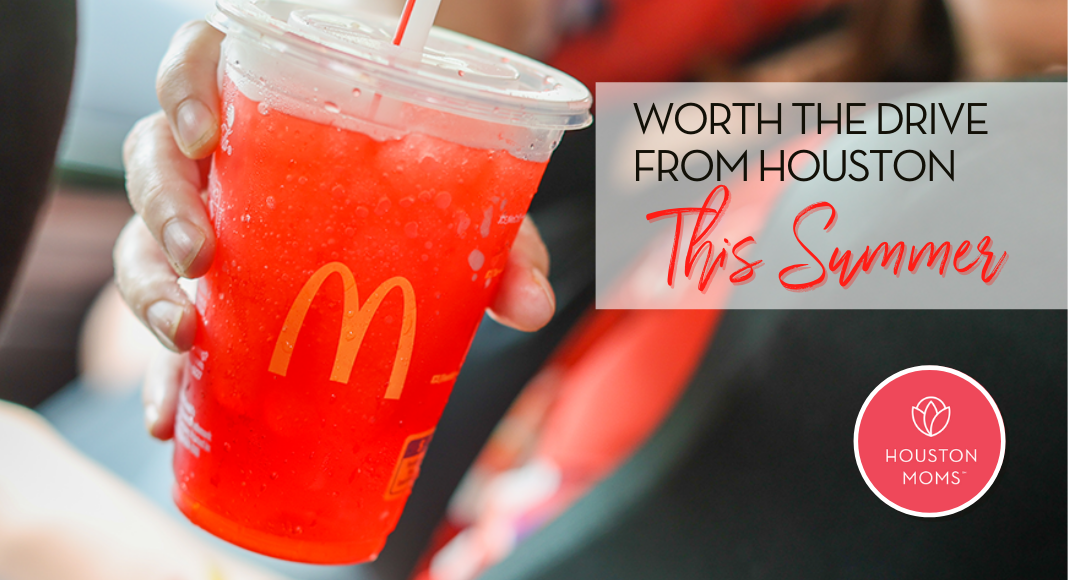 Worth the Drive from Houston this summer. A photograph of a woman holding a McDonald's drink. Logo: Houston moms.