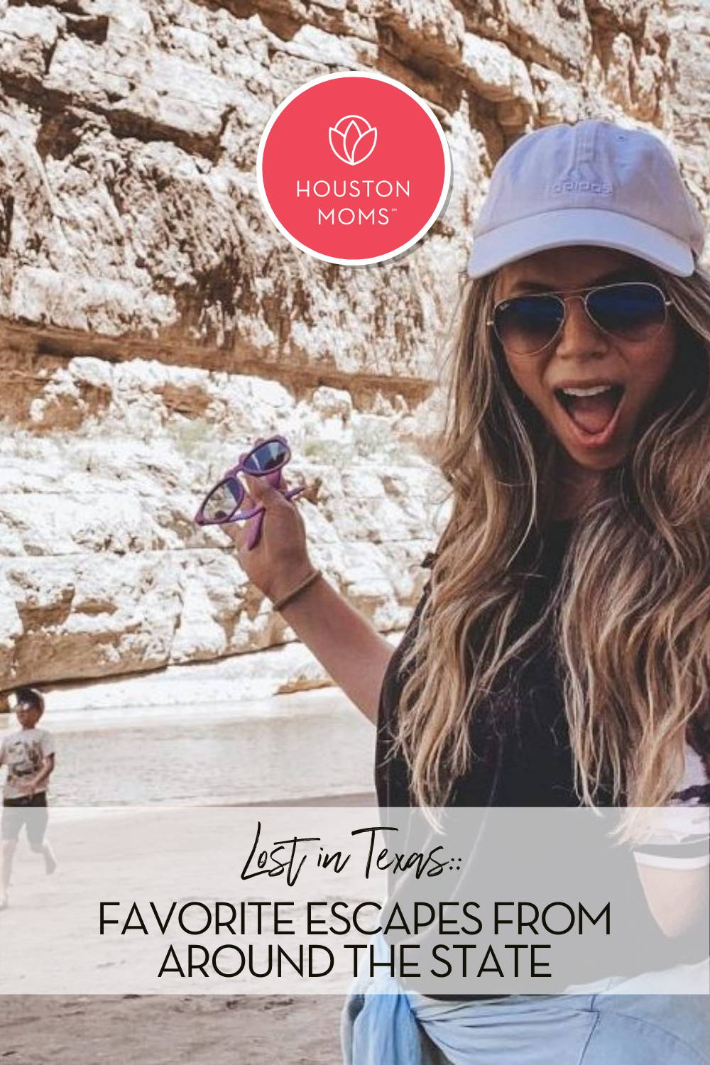 Lost in Texas: Favorite Escapes from around the State. A photograph of a woman with a cliff and river in the background. Logo: Houston moms. 