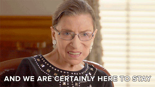 A GIF of Ruth Ginsburg with the text And we are certainly here to stay. 
